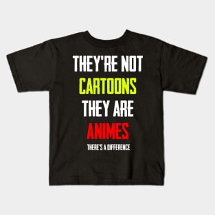 They Are Not Cartoons , They Are Animes Kids T-Shirt